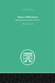 Years of Recovery: British Economic Policy 1945-51 book cover