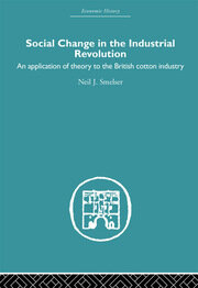 Social Change in the Industrial Revolution: An Application of Theory to the British Cotton Industry book cover