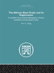 African Slave Trade and Its Suppression: A Classified and Annotated Bibliography of Books, Pamphlets and Periodical Articles book cover