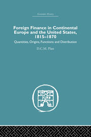 Foreign Finance in Continental Europe and the United States 1815-1870: Quantities, Origins, Functions and Distribution book cover