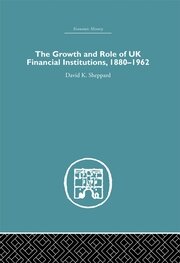 The Growth and Role of UK Financial Institutions, 1880-1966 book cover