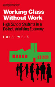 Working Class Without Work: High School Students in A De-Industrializing Economy book cover