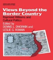 Views Beyond the Border Country: Raymond Williams and Cultural Politics book cover