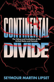 Continental Divide: The Values and Institutions of the United States and Canada book cover