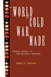 The World the Cold War Made: Order, Chaos and the Return of History book cover