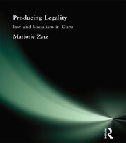 Producing Legality: Law and Socialism in Cuba book cover
