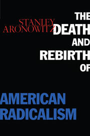 The Death and Rebirth of American Radicalism book cover