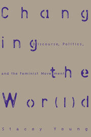 Changing the Wor(l)d: Discourse, Politics and the Feminist Movement book cover