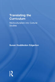 Translating the Curriculum: Multiculturalism into Cultural Studies book cover
