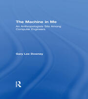 The Machine in Me: An Anthropologist Sits Among Computer Engineers book cover