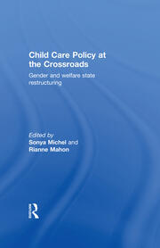 Child Care Policy at the Crossroads: Gender and Welfare State Restructuring book cover