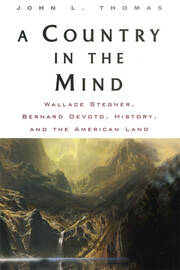 A Country in the Mind: Wallace Stegner, Bernard DeVoto, History, and the American Land book cover