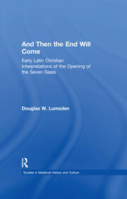 And Then the End Will Come: Early Latin Christian Interpretations of the Opening of the Seven Seals book cover