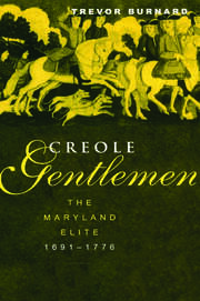 Creole Gentlemen: The Maryland Elite, 1691-1776 book cover