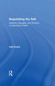 Negotiating the Self: Identity, Sexuality, and Emotion in Learning to Teach book cover