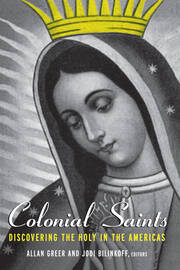 Colonial Saints: Discovering the Holy in the Americas, 1500–1800 book cover