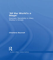 'All the World's a Stage': Dramatic Sensibility in Mary Shelley's Novels book cover