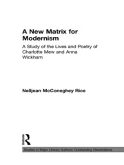 A New Matrix for Modernism: A Study of the Lives and Poetry of Charlotte Mew & Anna Wickham book cover