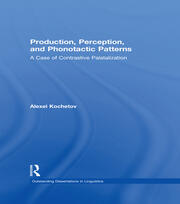 Production, Perception, and Phonotactic Patterns: A Case of Contrastive Palatalization book cover