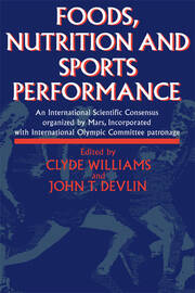 Foods, Nutrition and Sports Performance: An international Scientific Consensus organized by Mars Incorporated with International Olympic Committee patronage book cover