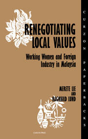 Renegotiating Local Values: Working Women and Foreign Industry in Malaysia book cover