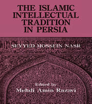 The Islamic Intellectual Tradition in Persia book cover