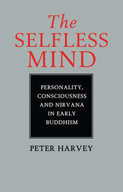 The Selfless Mind: Personality, Consciousness and Nirvana in Early Buddhism book cover