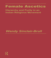 Female Ascetics: Hierarchy and Purity in Indian Religious Movements book cover