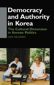 Democracy and Authority in Korea: The Cultural Dimension in Korean Politics book cover