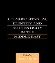 Cosmopolitanism, Identity and Authenticity in the Middle East book cover