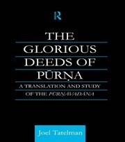 The Glorious Deeds of Purna: A Translation and Study of the Purnavadana book cover