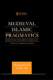 Medieval Islamic Pragmatics: Sunni Legal Theorists' Models of Textual Communication book cover