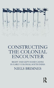 Constructing the Colonial Encounter: Right and Left Hand Castes in Early Colonial South India book cover
