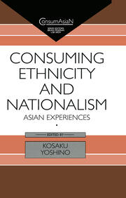 Consuming Ethnicity and Nationalism: Asian Experiences book cover