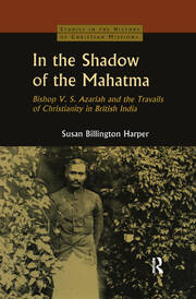 In the Shadow of the Mahatma: Bishop Azariah and the Travails of Christianity in British India book cover