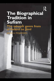 The Biographical Tradition in Sufism: The Tabaqat Genre from al-Sulami to Jami book cover
