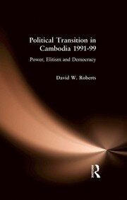 Political Transition in Cambodia 1991-99: Power, Elitism and Democracy book cover