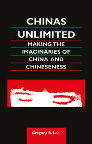 Chinas Unlimited: Making the Imaginaries of China and Chineseness book cover