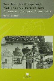 Tourism, Heritage and National Culture in Java: Dilemmas of a Local Community book cover
