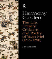 Harmony Garden: The Life, Literary Criticism, and Poetry of Yuan Mei (1716-1798) book cover