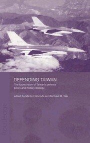 Defending Taiwan: The Future Vision of Taiwan's Defence Policy and Military Strategy book cover