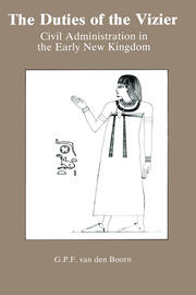 The Duties Of The Vizier: Civil Administration in the Early New Kingdom book cover