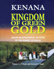 Kenana Kingdom of Green Gold: Grand Multinational Venture in the Desert of Sudan book cover