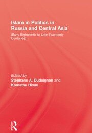 Islam In Politics In Russia and Central Asia: Early Eighteenth to Late Twentieth Centuries book cover