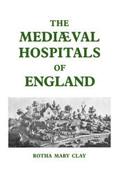 Mediaeval Hospitals of England book cover
