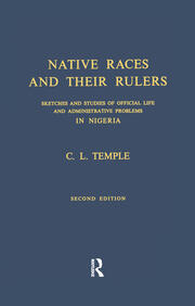 Native Races and Their Rulers: Sketches and Studies of Official Life and Administrative Problems in Niger book cover