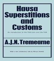 Hausa Superstitions and Customs: An Introduction to the Folk-Lore and the Folk book cover