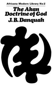 The Akan Doctrine of God: A Fragment of Gold Coast Ethics and Religion book cover