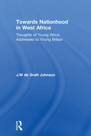 Towards Nationhood in West Africa: Thoughts of Young Africa Addressed to Young Britain book cover