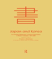 Japan and Korea: An Annotated Bibliography of Doctoral Dissertations in Western Languages 1877-1969 book cover